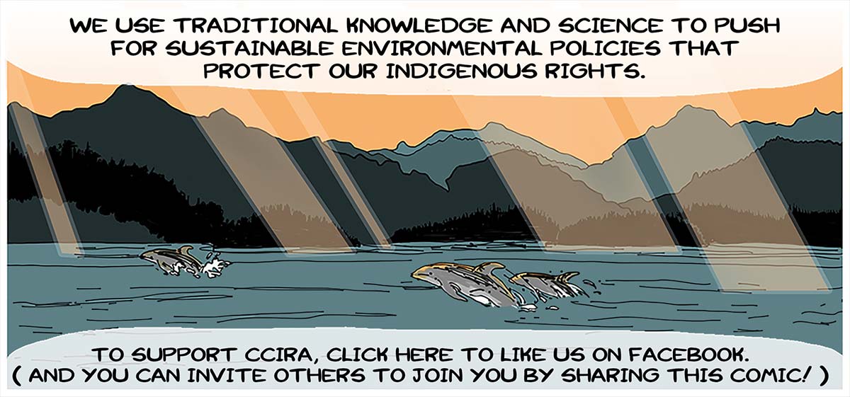 We use traditional knowledge and science to push for sustainable environmental policies that protect our Indigenous Rights. To support CCIRA, click here to like us on Facebook. (And you can invite others to join you by sharing this comic!)